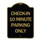 Signmission Check-in 10 Minute Parking Only, Black & Gold Aluminum Architectural Sign, 18" x 24", BG-1824-24281 A-DES-BG-1824-24281 - alternate 1